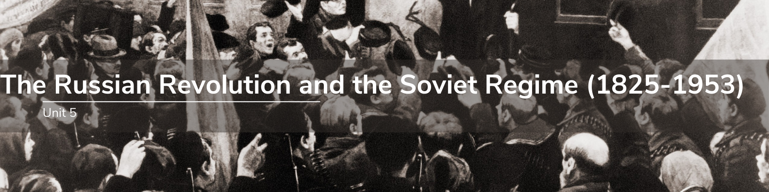 Unit 5: The Russian Revolution and the Soviet Regime (1825-1953) Banner